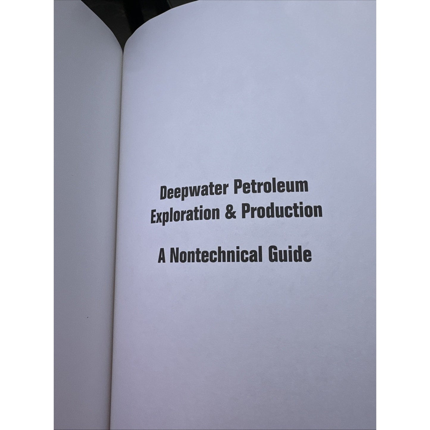 Deepwater Petroleum Exploration & Production: A Nontechnical Guide -excellent