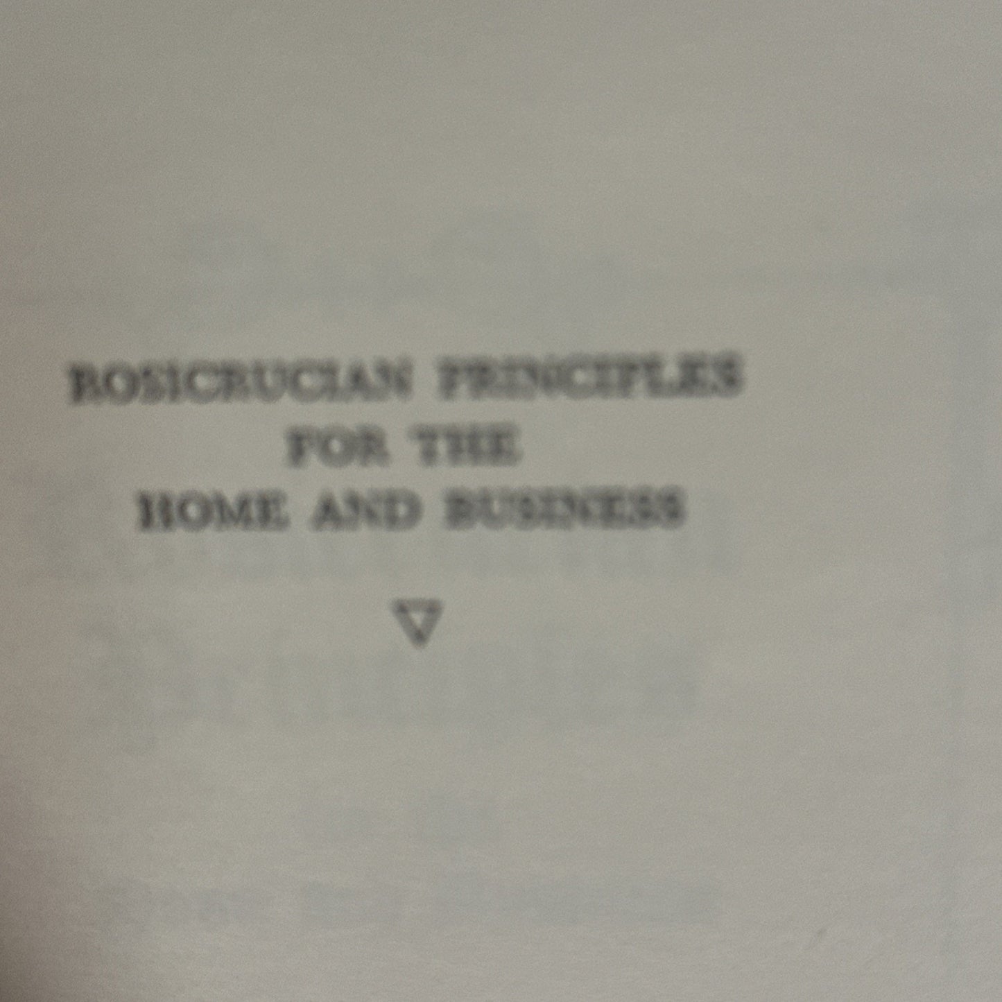 Rosicrucian Principles for the Home and Business by H. Spencer Lewis
