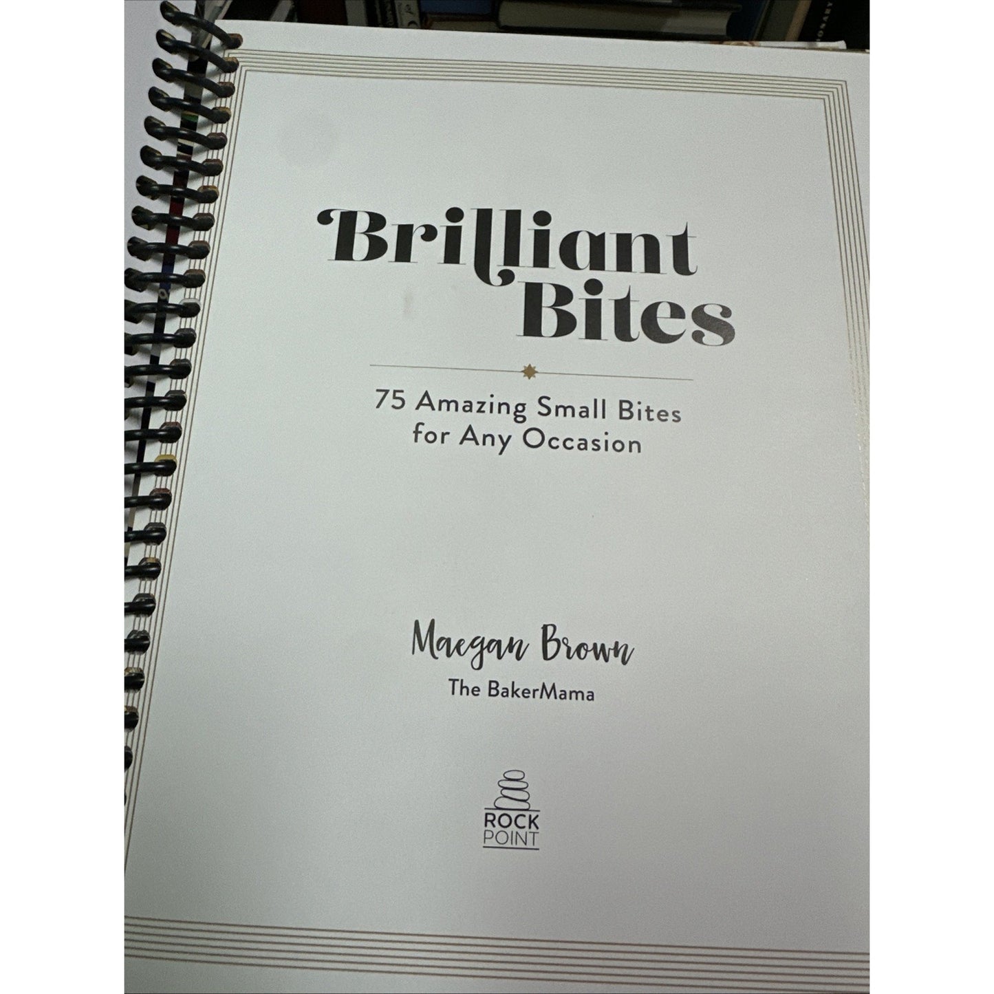 Brilliant Bites: 75 Amazing Small Bites for Any Occasion Hardcover – 2023