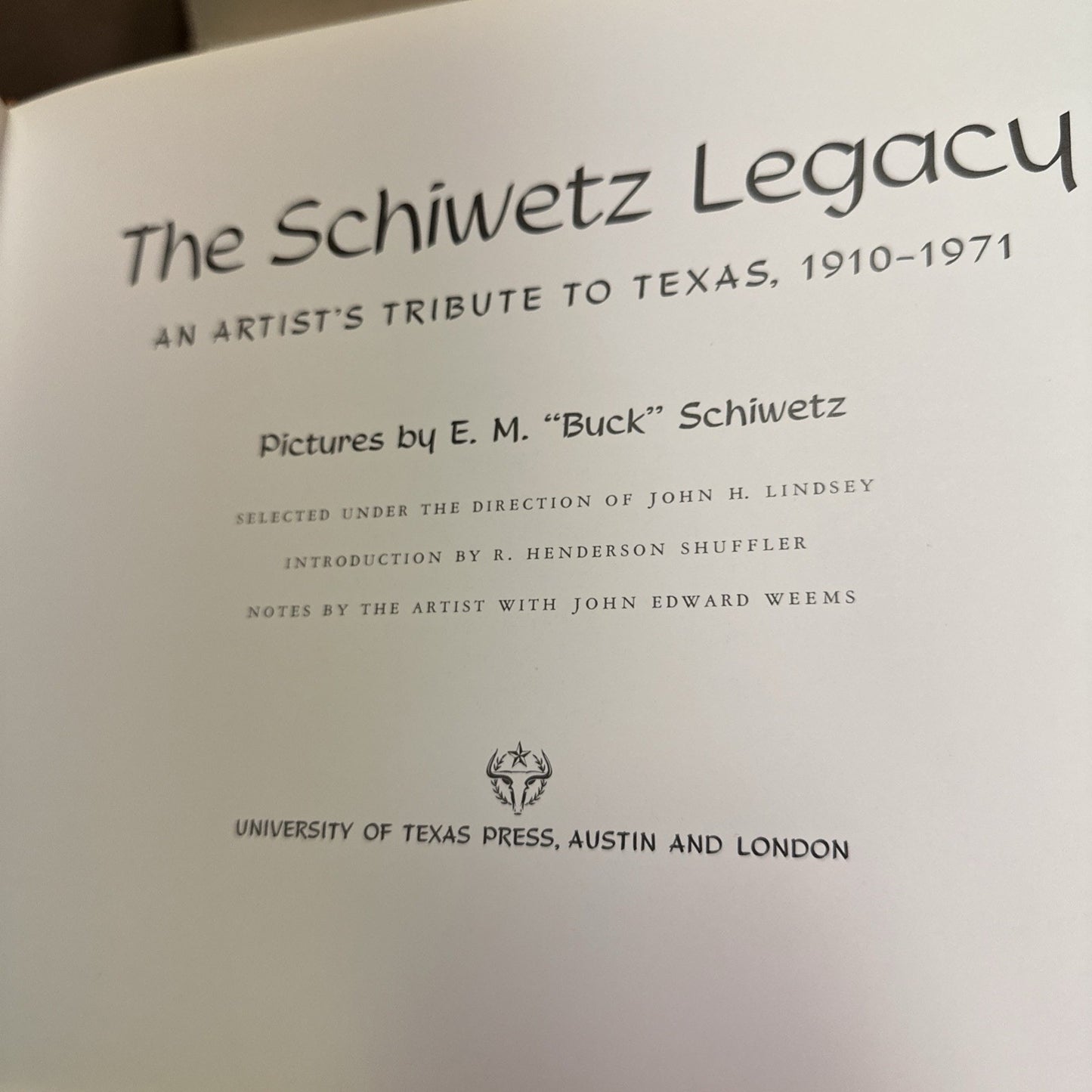 THE SCHIWETZ LEGACY: AN ARTIST'S TRIBUTE TO TEXAS, By Edward Muegge Schiwetz