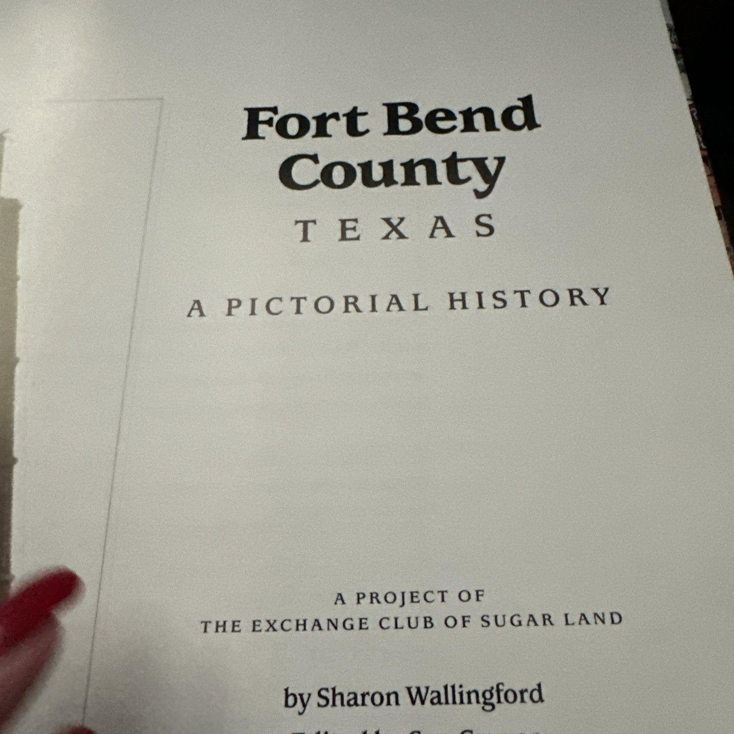 Fort Bend County, Texas: A Pictorial History by Sharon Wallingford