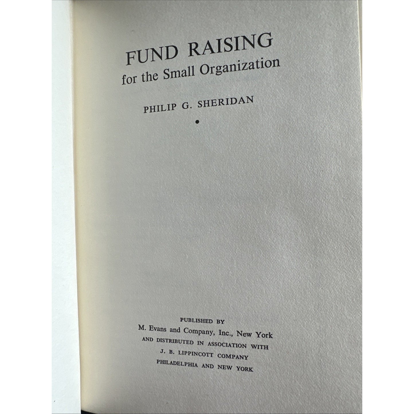Fund Raising for the Small Organization Sheridan, Philip G.