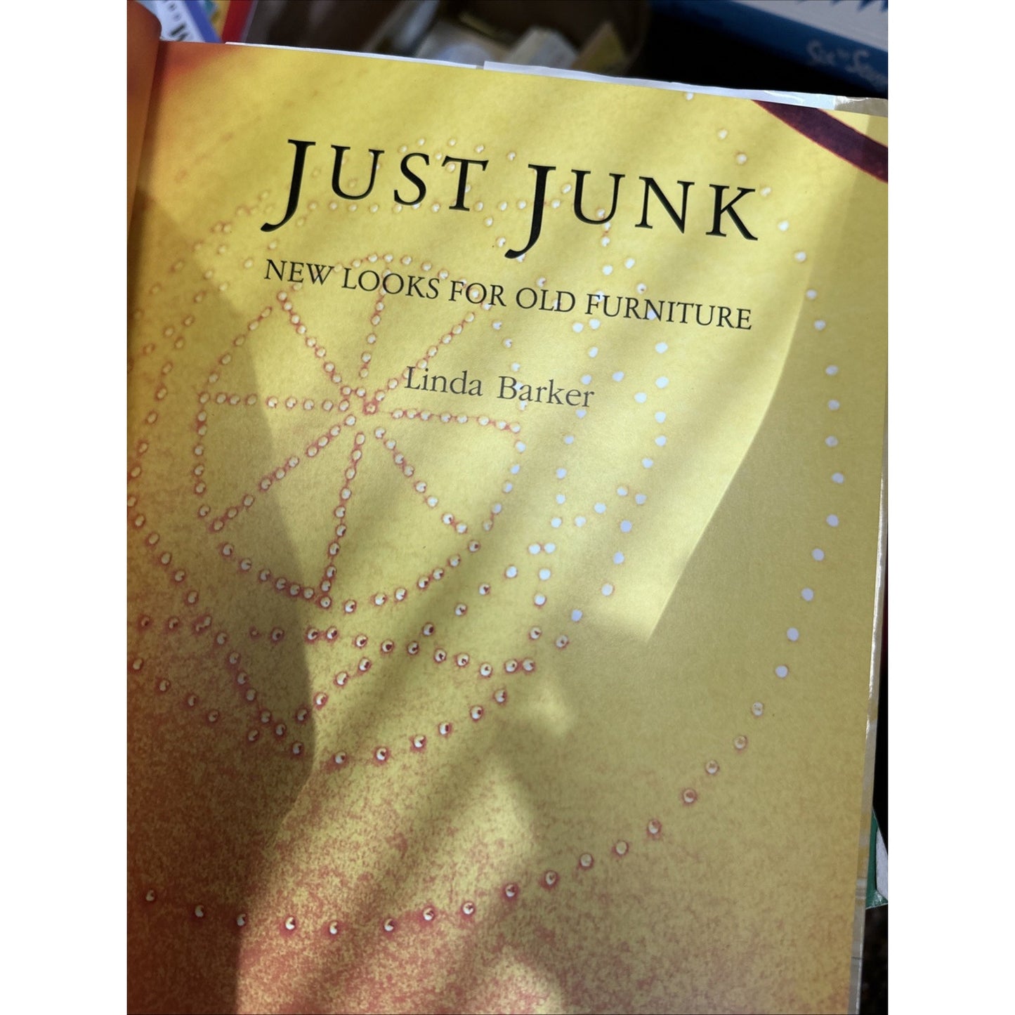 Reader's Digest Just Junk: New Looks for Old Furniture by Linda Barker