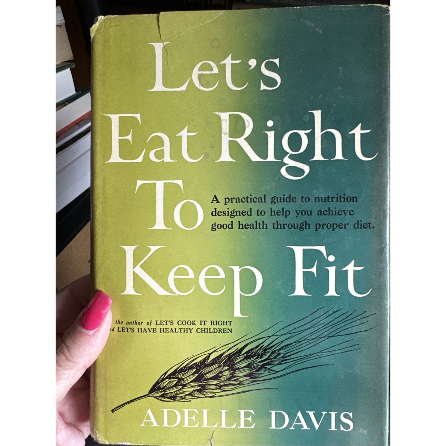 Let's Eat Right To Keep Fit by Adelle Davis Harcourt, Brace