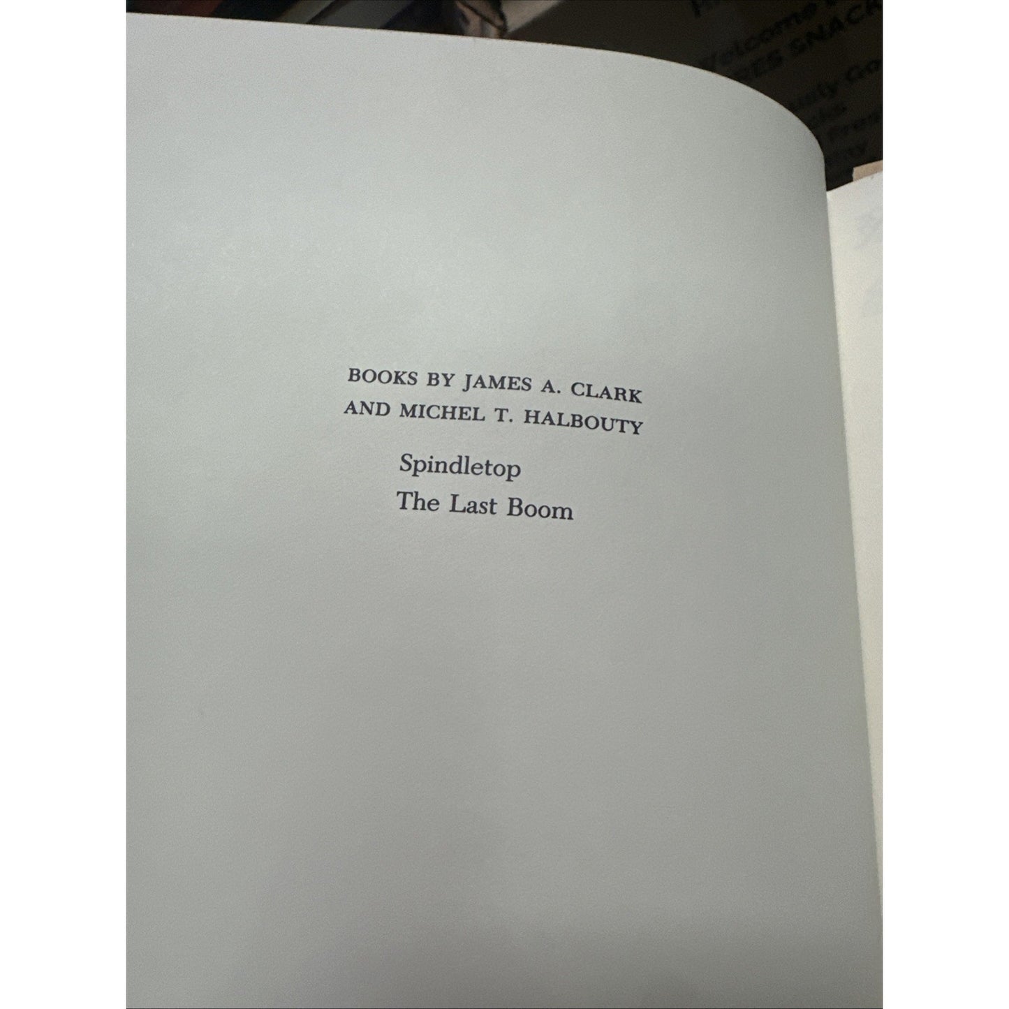 The Last Boom By Arthur A. Clark & Michel T. Halbouty 1st Ed - Spindletop