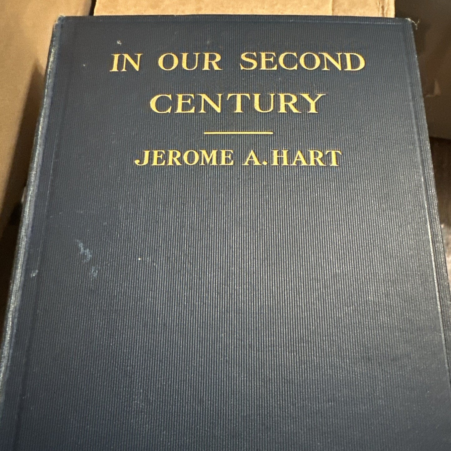 Hart, Jerome A. In Our Second Century. From an Editor's Note-Book. 1931. Illust