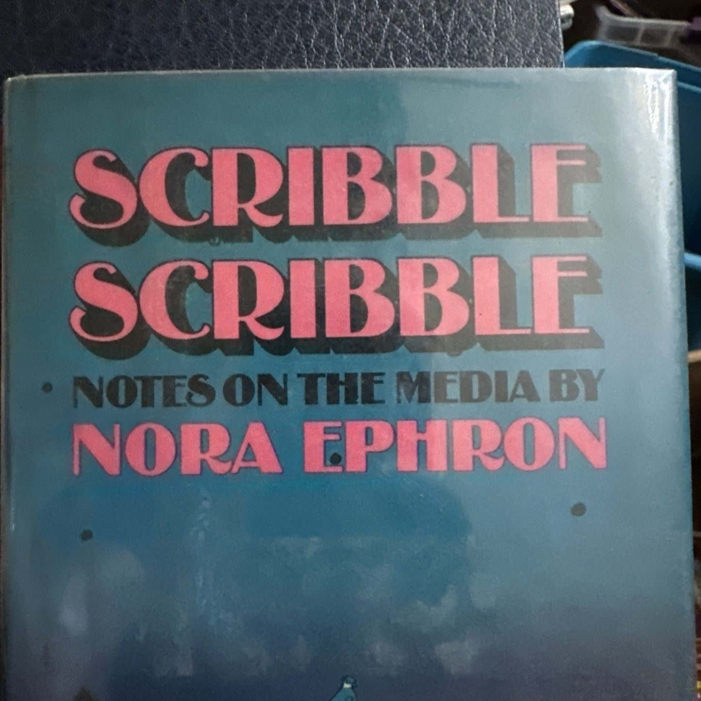 Scribble, Scribble Notes on the Media by Nora Ephron 1978, Hardcover HC 1st 1st