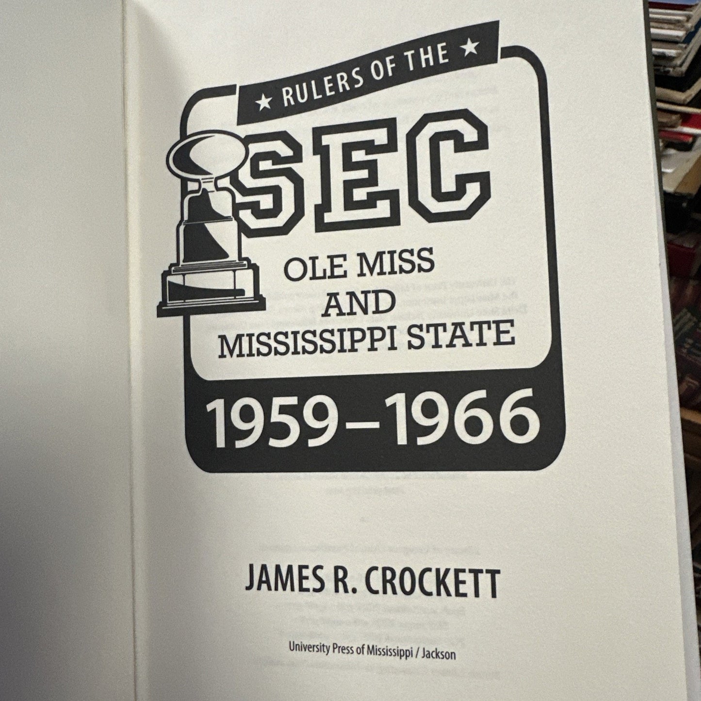 Rulers of the Sec : Ole Miss and Mississippi State, 1959-1966, HC J Crockett