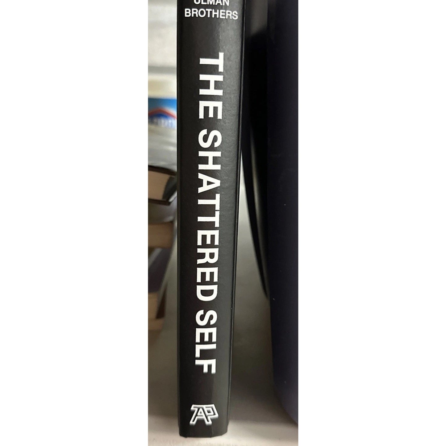 The Shattered Self: A Psychoanalytic Study of Trauma by Richard B Ulman
