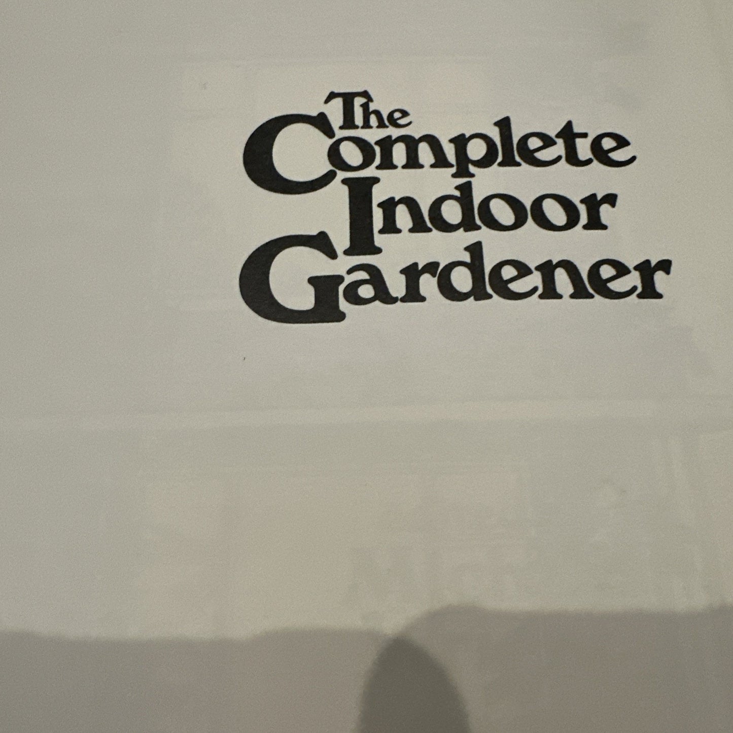 The Complete Indoor Gardner Revised Edition Edited by Michael Wright