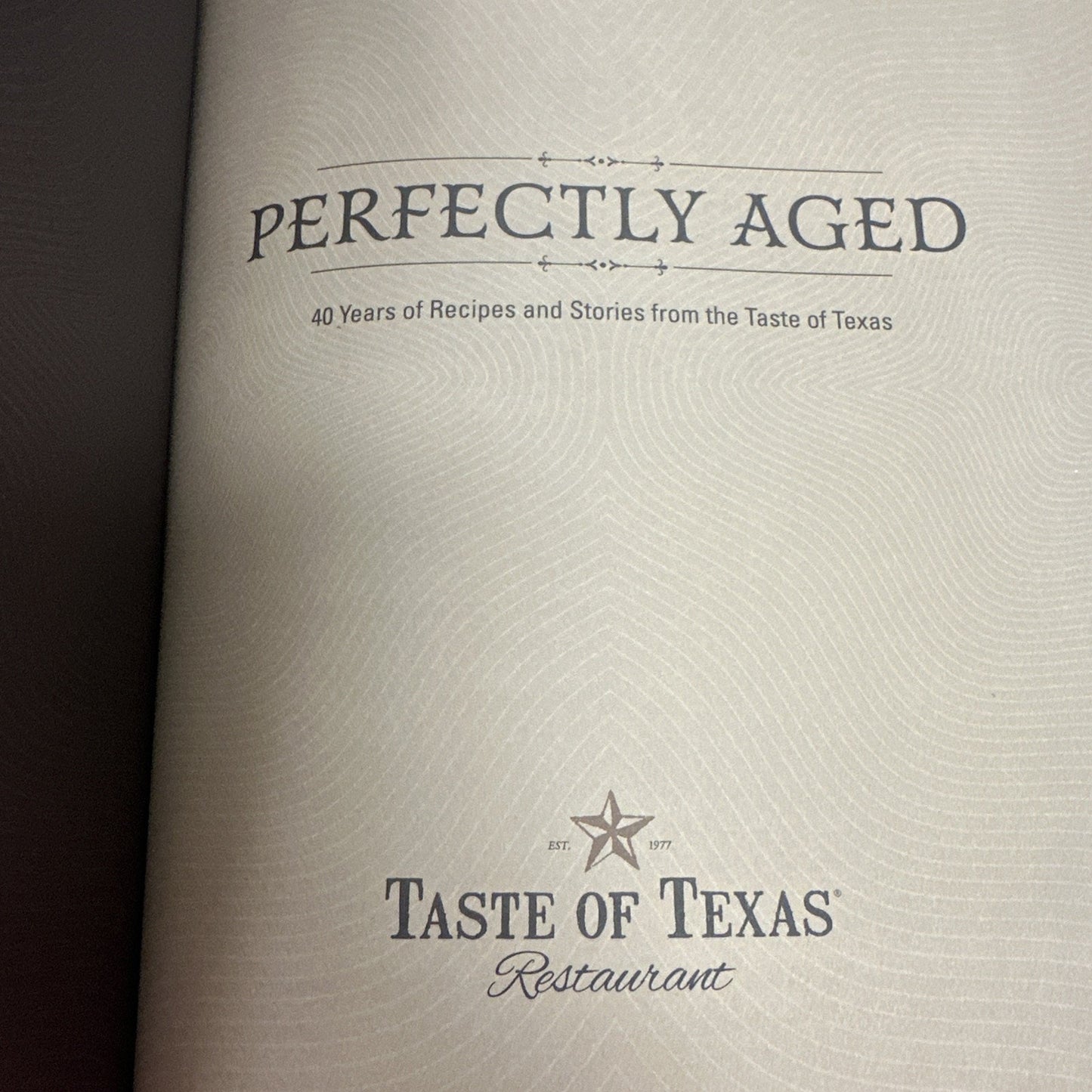 Perfectly Aged : 40 Years of Recipes and Stories from the Taste of Texas by Edd