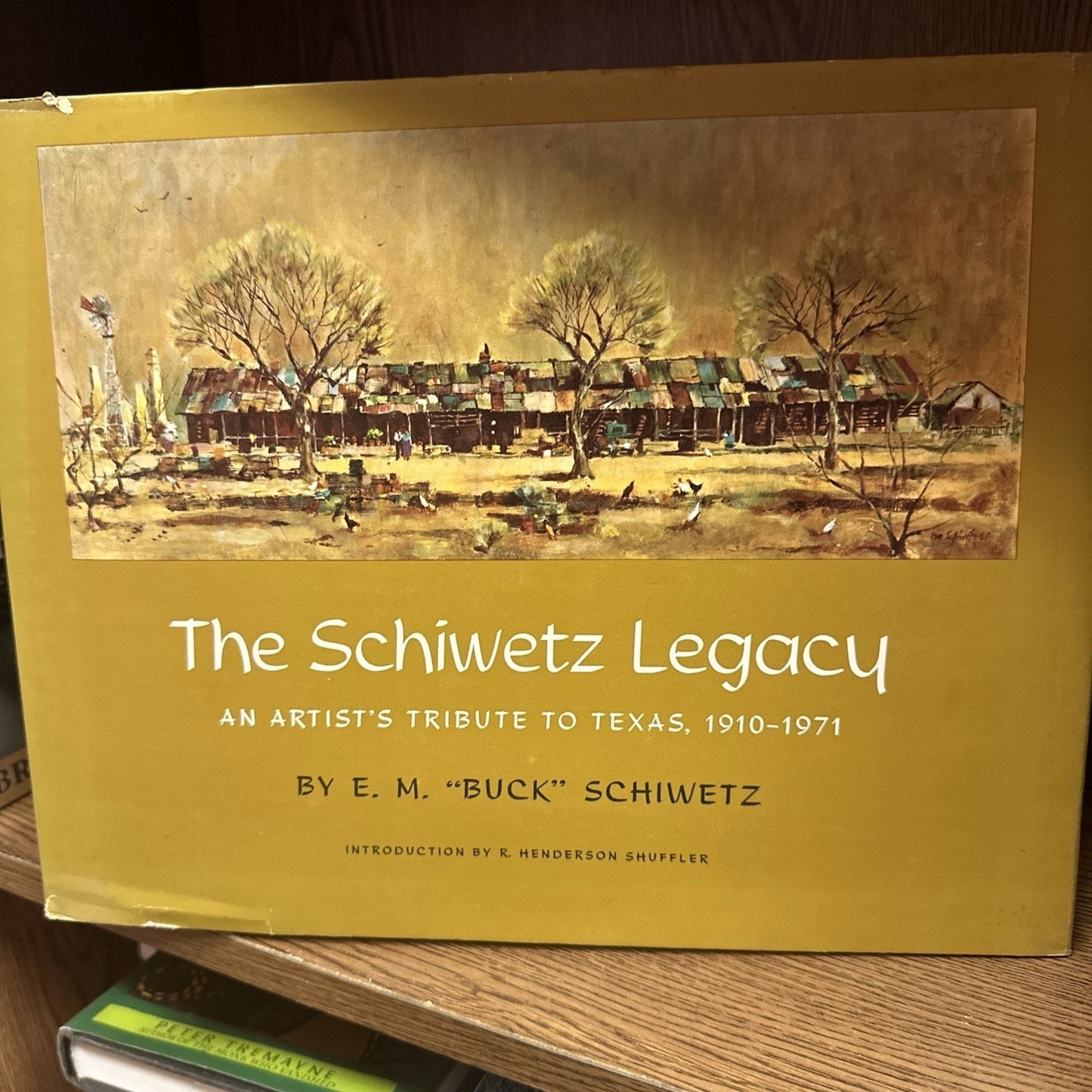 THE SCHIWETZ LEGACY: AN ARTIST'S TRIBUTE TO TEXAS, By Edward Muegge Schiwetz