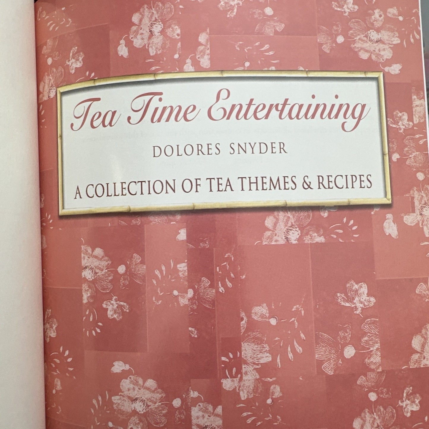 Tea Time Entertaining: A Collection of Tea Themes & Recipes by Snyder, Dolores