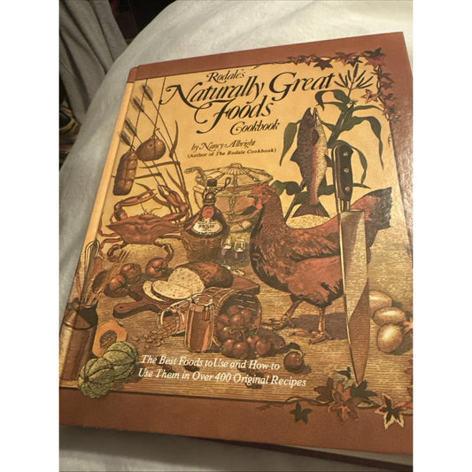 Rodale's Naturally Great Foods Cookbook By Nancy Albright 1977 Hardcover
