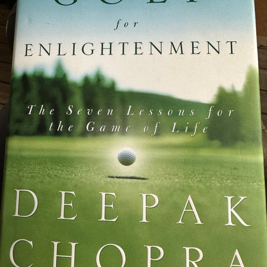 Golf for Enlightenment: The Seven Lessons for the Game of Life