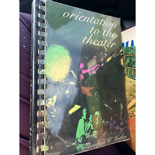 Orientation to the Theater by Theodore W. Hatlen (1962 Vintage Spiral-Bound PB)