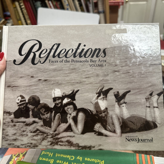 Reflections Faces of the Pensecola Bay Area Volume 1 - Pensecola Florida