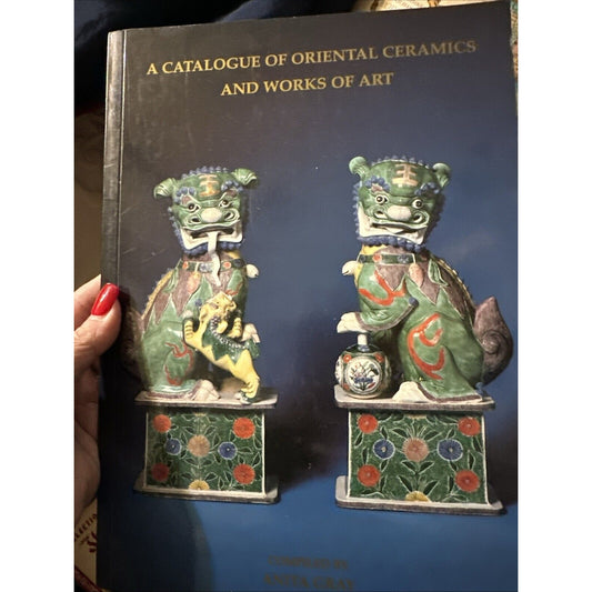 A Catalogue of Oriental Ceramics and Works of Art - 1996 Anita Gray