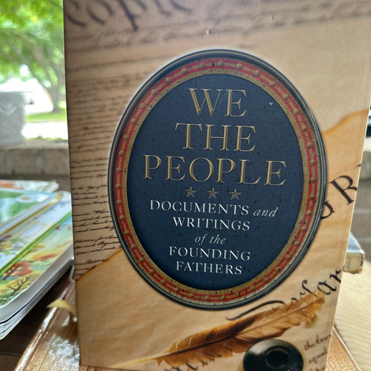 We the People Documents and Writings of the Founding Fathers