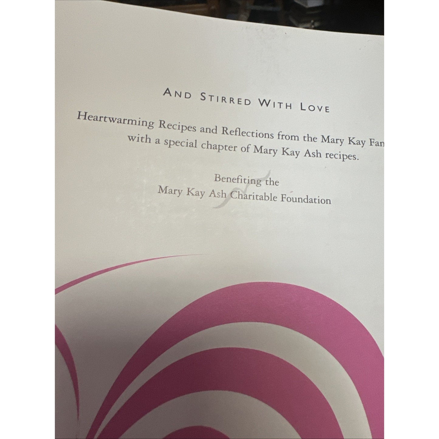 And Stirred with Love: Recipes and Reflections Shared by the Mary Kay Family NEW