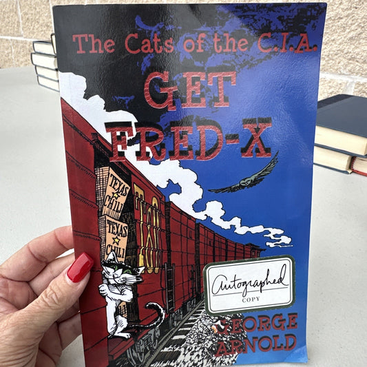 Get Fred-X: The Cats of the C.I.A. by George Arnold SIGNED 2009 1st Edition PB