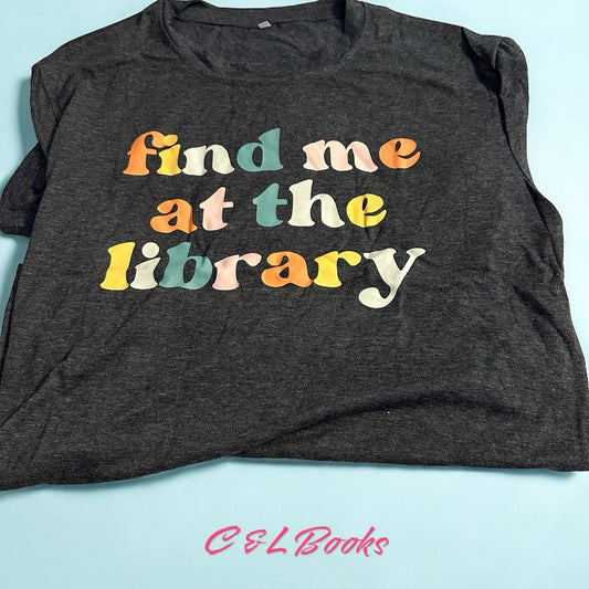 Find Me at The Library T-Shirt