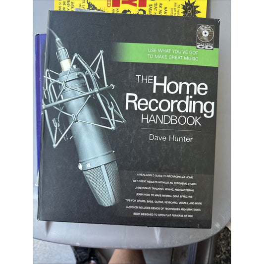 The Home Recording Handbook: Use What Youve Got to Make Great Music
