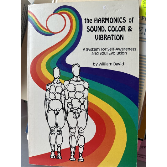 The Harmonics of Sound, Color & Vibration by William David ~ 1980