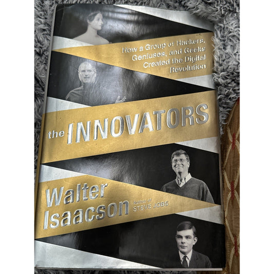 The Innovators How a Group of Hackers, Geniuses, and Geeks Created the Digital