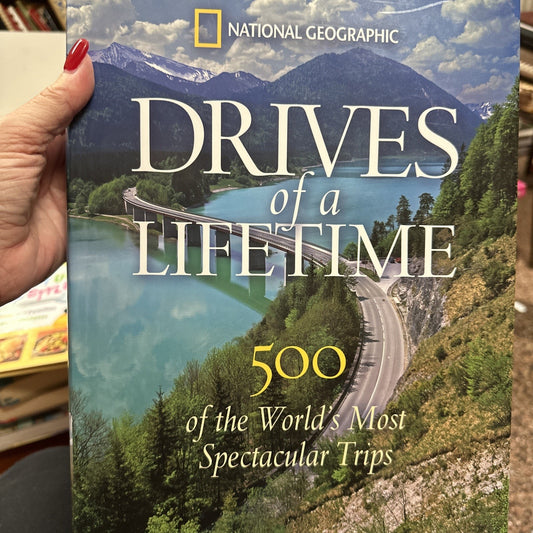 Drives of a Lifetime: 500 of the World's Most Spectacular Trips
