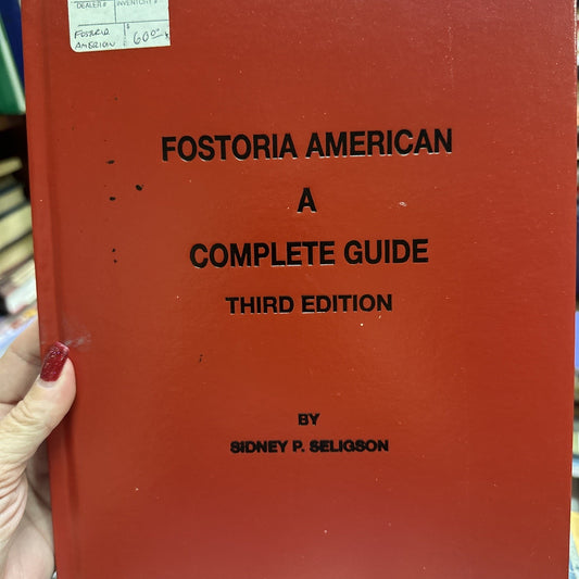 FOSTORIA AMERICAN A COMPLETE GUIDE SECOND EDITION SIDNEY SELIGSON HC SIGNED