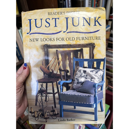 Reader's Digest Just Junk: New Looks for Old Furniture by Linda Barker