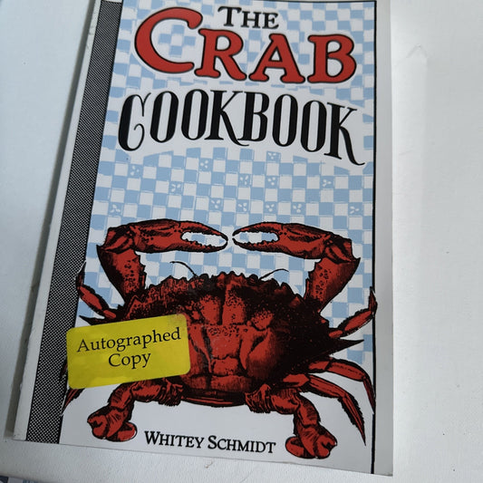 The Crab Cookbook (Signed) by Schmidt, Whitey