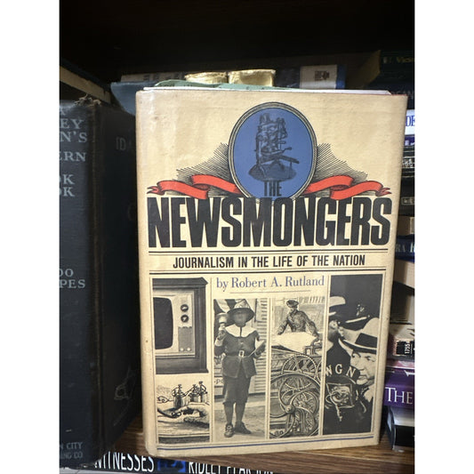 The Newsmongers Journalism in the Life of the Nation 1690-1972