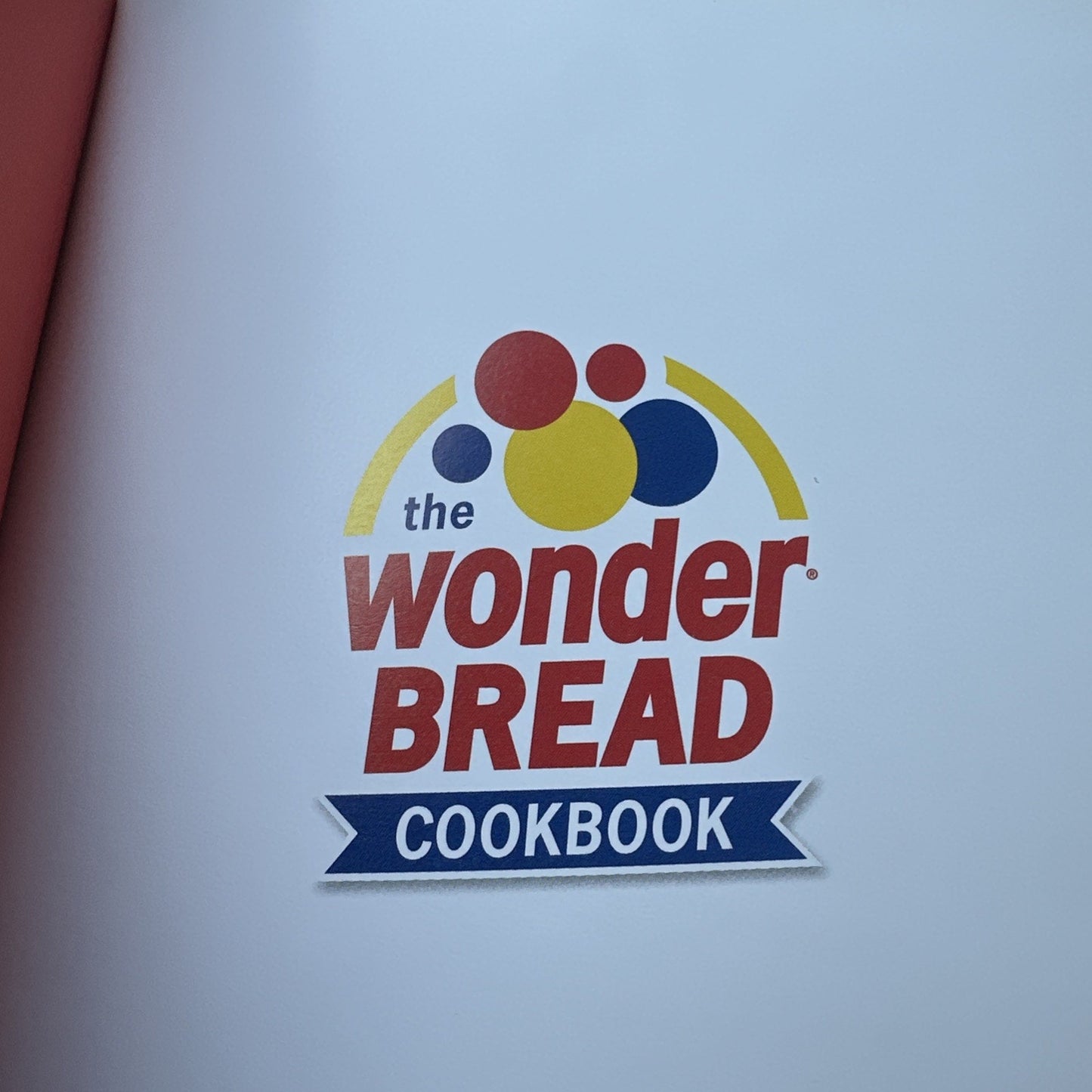 The Wonder Bread Cookbook by Wonder 2007 Hardcover Illustrated 1st Edition