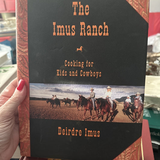 The Imus Ranch : Cooking for Kids and Cowboys by Deirdre Imus (2004, Hardcover)