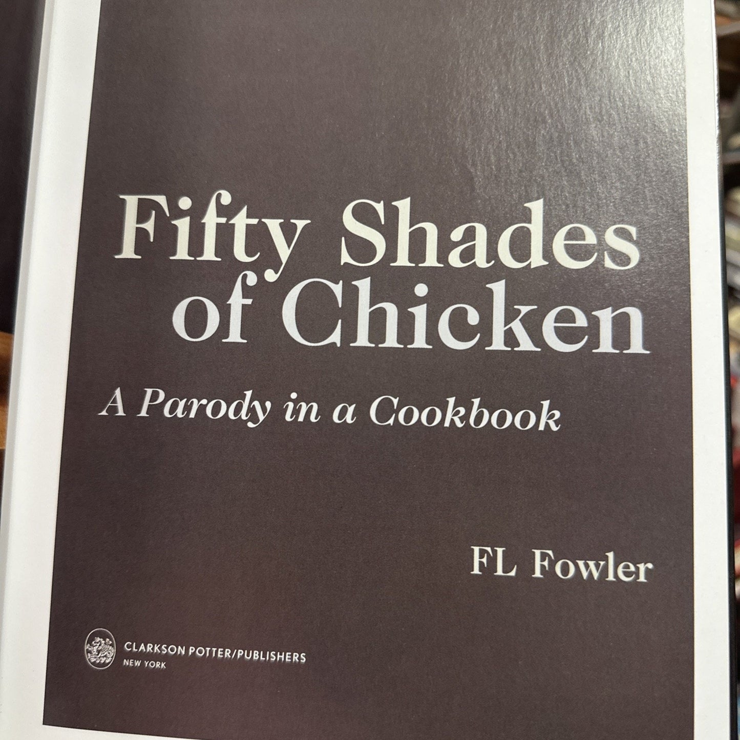 Fifty Shades Of Chicken Cook Book - Hilarious Gift For Friends And Chefs