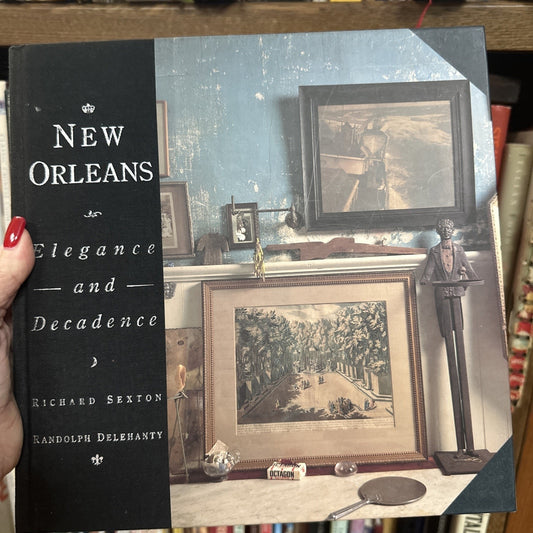 New Orleans * Elegance and Decadence Sexton Delehanty Illustrated