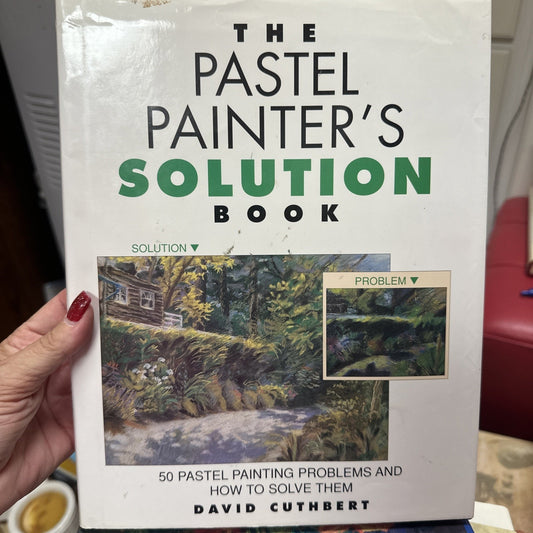 Pastel Painter's Solution Book: 50 Pastel Painting Problems and How to Solve...