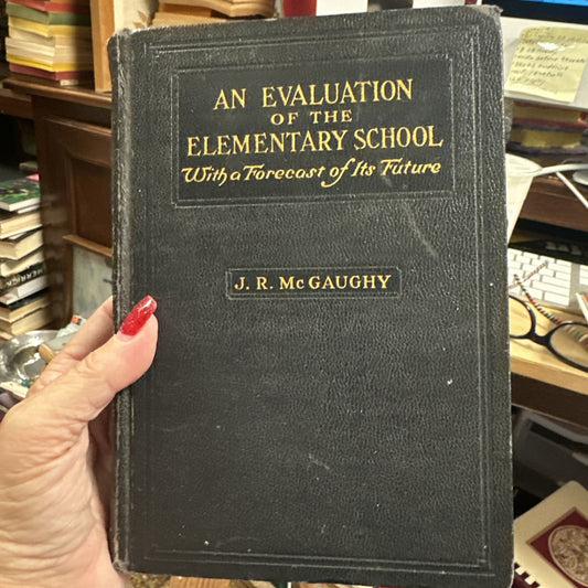An Evaluation Of The Elementary School With A Forecast Of Its Future By McGaughy