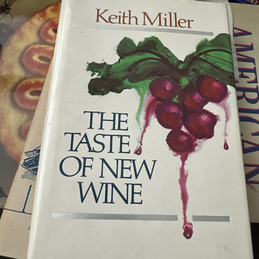 The Taste Of New Wine By Keith Miller