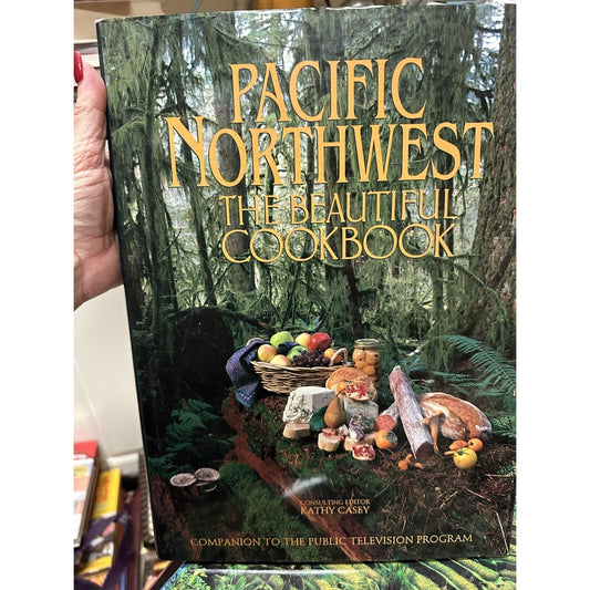 Pacific Northwest: The Beautiful Cookbook - Hardcover By Casey, Kathy