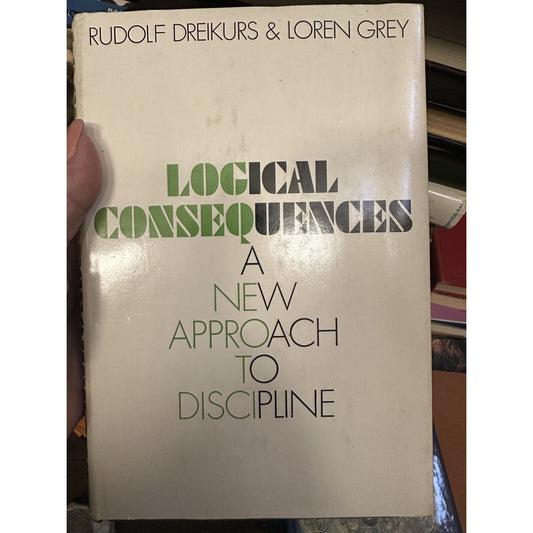 A New Approach to Discipline: Logical consequences (1st Ed)