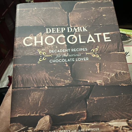 Perry. Deep Dark Chocolate : Decadent Recipes for the Serious Chocolate Lover