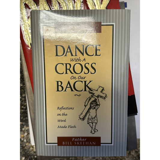 To Dance with a Cross on Our Back: Bill Skeehan Signed