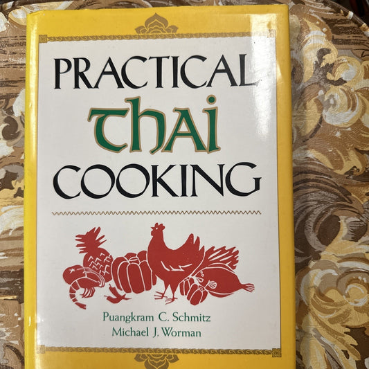Practical Thai Cooking by Michael J. Worman and Puangkram C. Schmitz (1985,...