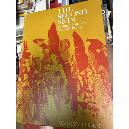 The Second Skin : An Interdisciplinary Study of Clothing by M.J.Horn 1968 HB