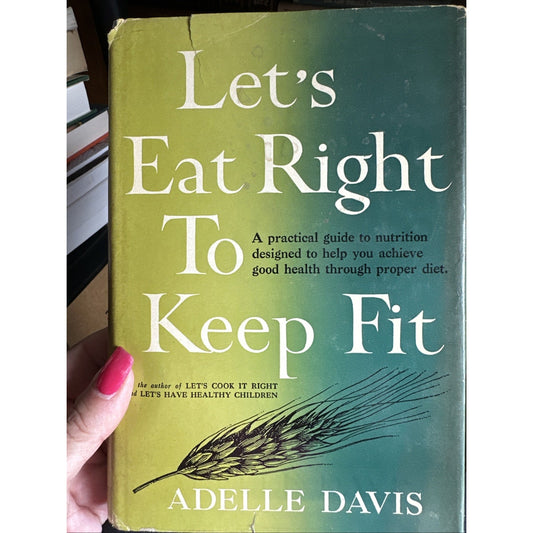 Let's Eat Right To Keep Fit by Adelle Davis Harcourt, Brace