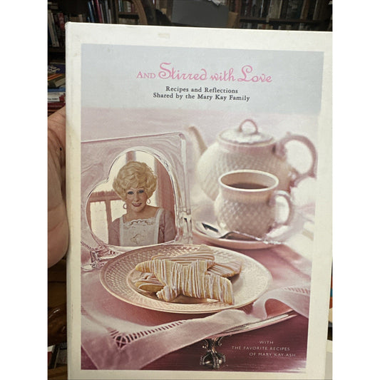 And Stirred with Love: Recipes and Reflections Shared by the Mary Kay Family NEW