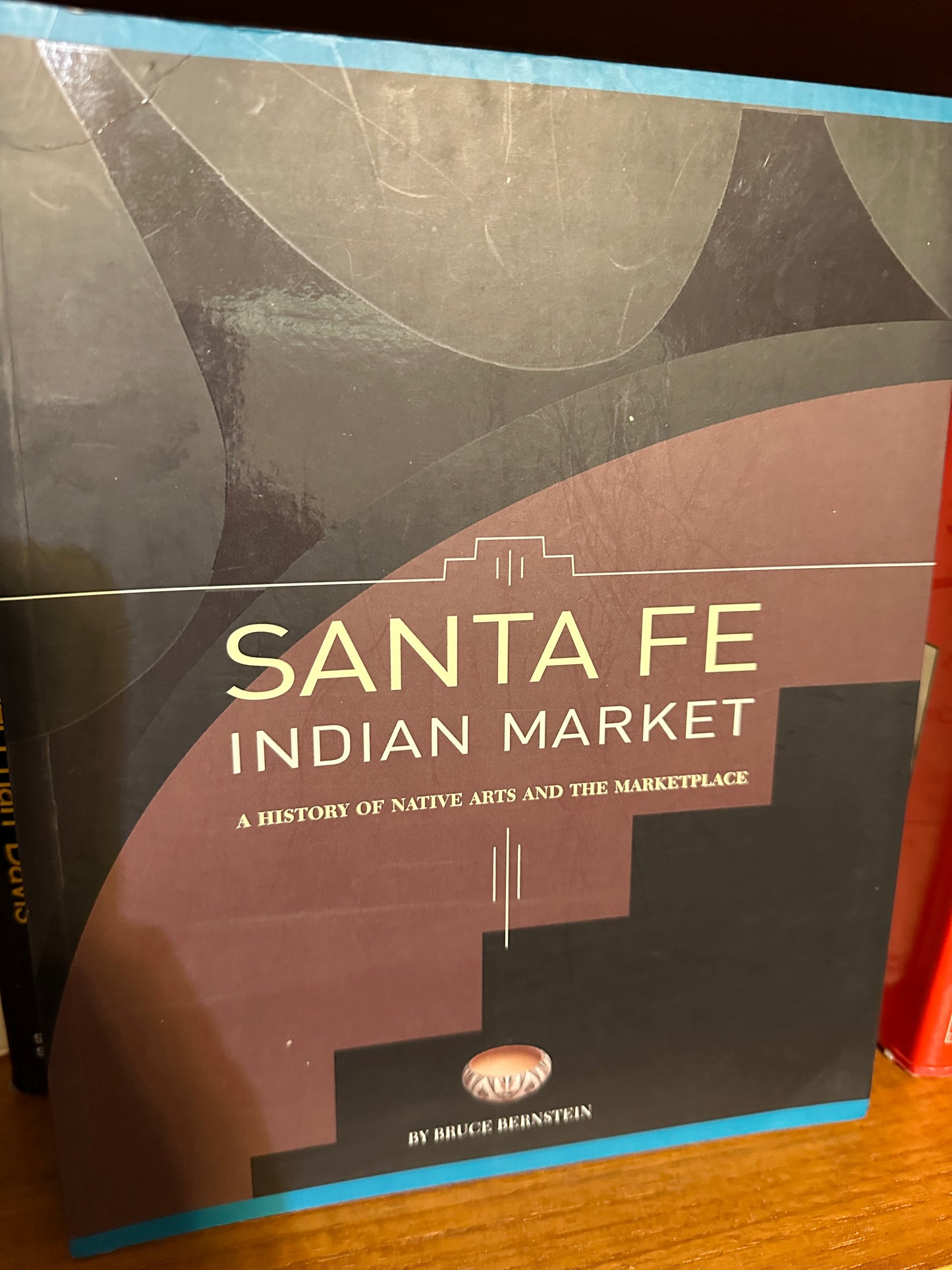Santa Fe Indian Market: A History of Native Arts and the Marketplace